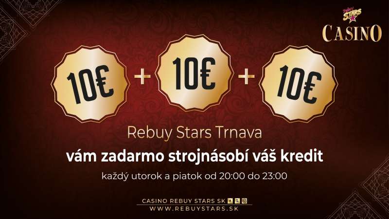 10 + 10 + 10 BONUS - CASINO REBUY STARS TRNAVA
